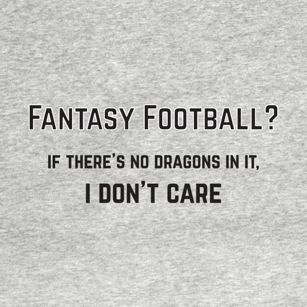 Funny Fantasy Football Don't Care Fantasy Geek by lucidghost